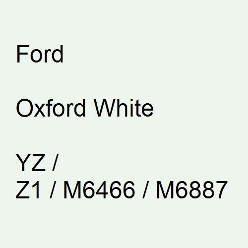 Ford, Oxford White, YZ / Z1 / M6466 / M6887.